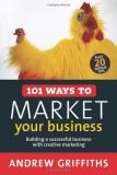 Griffiths Andrew Owen 101 Ways To Market Your Business Building A Successful Business With Creative Mark 