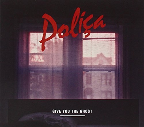 Polica/Give You The Ghost