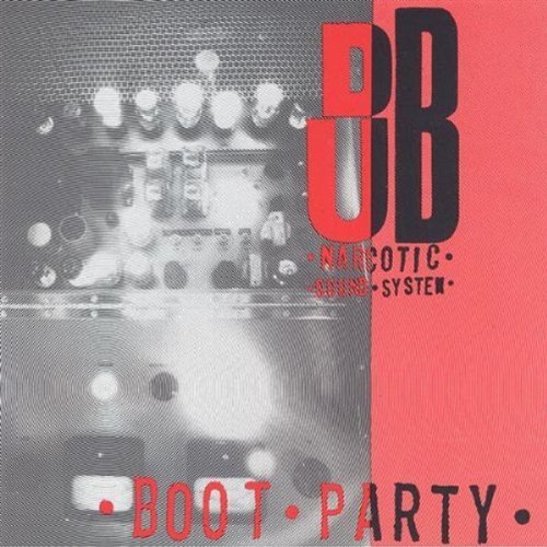 Dub Narcotic Sound System/Boot Party