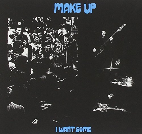 Make-Up/I Want Some