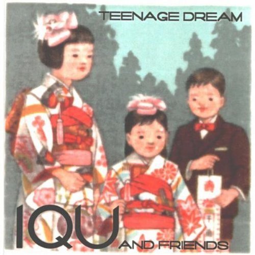 Iqu & Friends/Teenage Dream