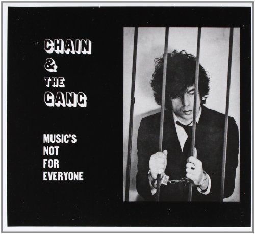 Chain & The Gang/Music's Not For Everyone