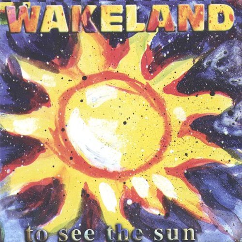 Wakeland/To See The Sun