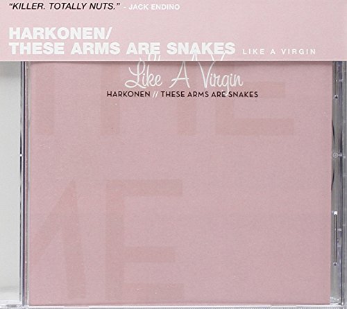 Harkonen/These Arms Are Snakes/Like A Virgin@Like A Virgin