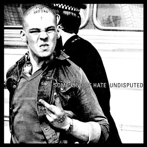 Some Kind Of Hate/Undisputed