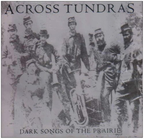 Across Tundras/Dark Songs Of The Prairie