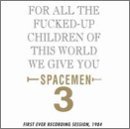 Spacemen 3/For All The Fucked Up Children