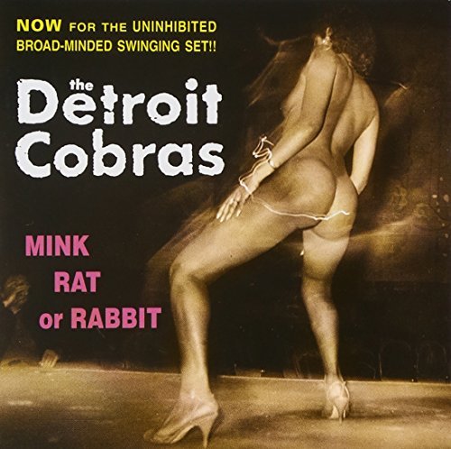 Detroit Cobras/Mink Rat Or Rabbit