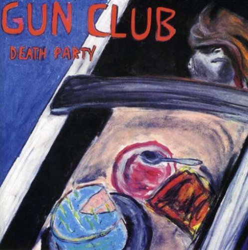GUN CLUB/DEATH PARTY