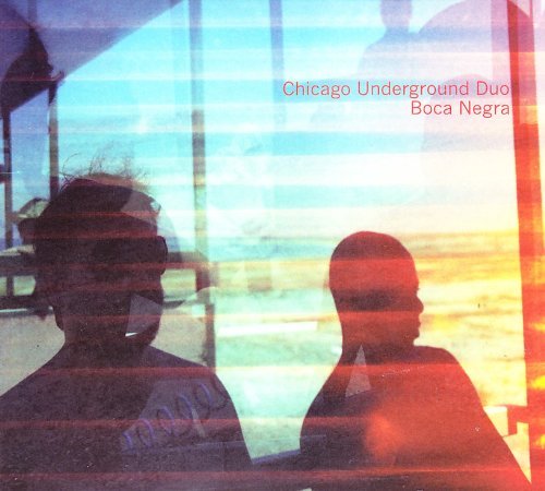 Chicago Underground Duo/Boca Negra@Boca Negra