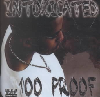 ONE HUNDRED PROOF/INTOXICATED