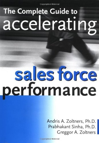 Andris A. Zoltners Complete Guide To Accelerating Sales Force Per The 