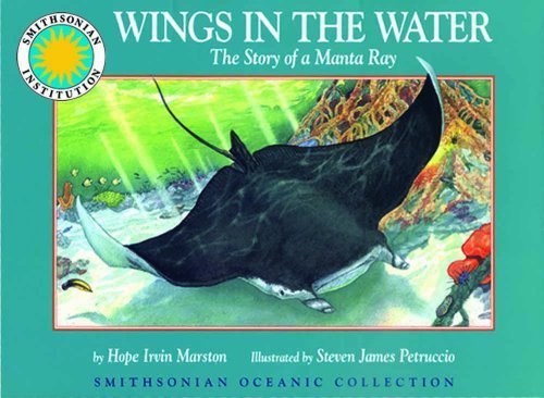 Steven James Petruccio Hope Irvin Marston Wings In The Water The Story Of A Manta Ray 