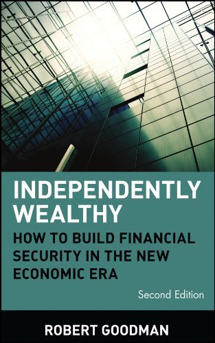 Goodman Independently Wealthy How To Build Financial Security In The New Econom 0002 Edition; 