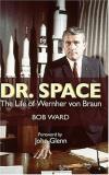 Bob Ward Dr. Space The Life Of Werner Von Braun 