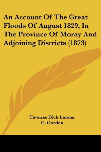 Gordon, G. Lauder, Thomas Dick/An Account Of The Great Floods Of August 1829, In