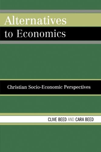 Clive Beed Alternatives To Economics Christian Socio Economic Perspectives 