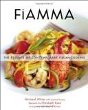 Michael White Fiamma The Essence Of Contemporary Italian Cooking 