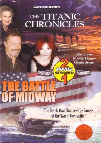 Tim Curry Marilu Henner Gloria Stuart/The Titanic Chronicles / The Battle Of Midway