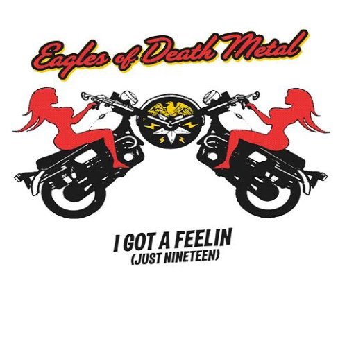 Eagles Of Death Metal/I Got A Feelin' (Just Nineteen@Import-Gbr