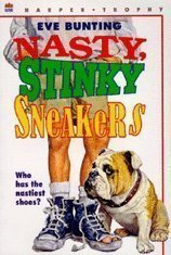 Eve Bunting/Nasty, Stinky Sneakers: Who Has The Nastiest Shoes