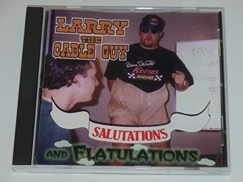 Larry The Cable Guy/Salutations And Flatulations