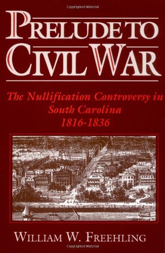 William W. Freehling Prelude To Civil War 