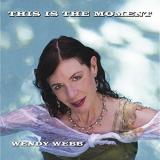 Wendy Webb This Is The Moment 