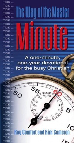 Kirk Cameron Way Of The Master Minute The A One Minute One Year Devotional For The Busy Ch 