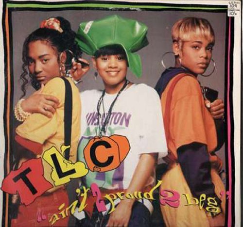 Tlc/Ain'T 2 Proud 2 Beg