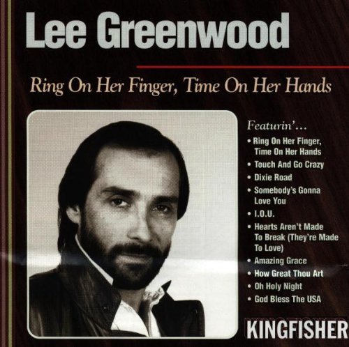 Lee Greenwood/Rings On Her Finger Time On He