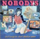 NOBODYS/SHORT SONGS FOR SHORT ATTENTIO