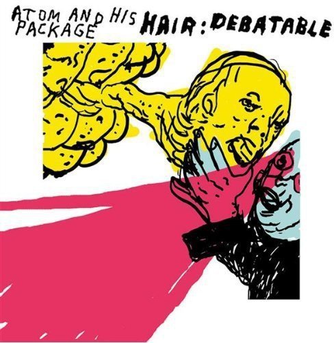 Atom & His Package/Hair Debatable@Incl. Bonus Dvd