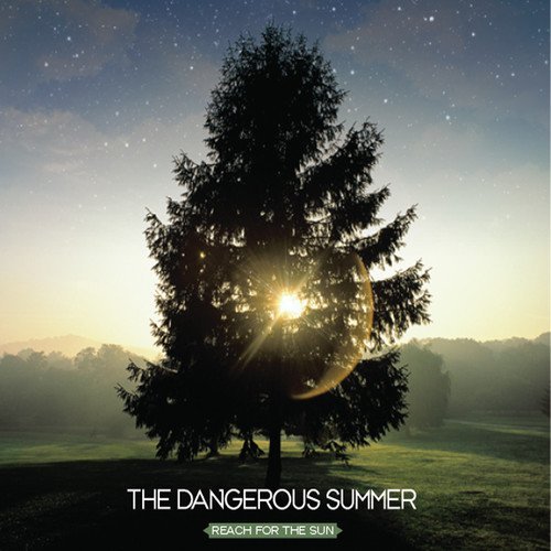 Dangerous Summer/Reach For The Sun