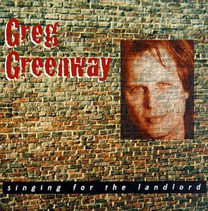 Greg Greenway/Singing For The Landlord