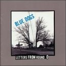 BLUE DOGS/LETTERS FROM ROUND O