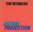 REYNOLDS,TIM/ASTRAL PROJECTION
