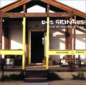 Dos Gringos/Live At The Sand Trap