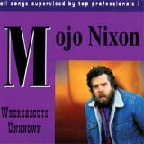Mojo Nixon Whereabouts Unknown 