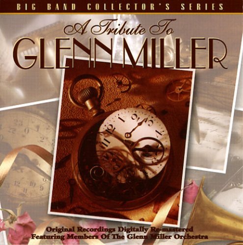 Glenn Miller/Tribute To Glenn Miller: Big Band Collector's Seri