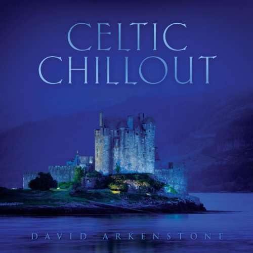 David Arkenstone/Celtic Chillout