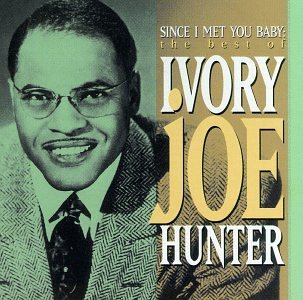 Ivory Joe Hunter/Since I Met You Baby