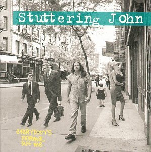Stuttering John/Everybody's Normal But Me