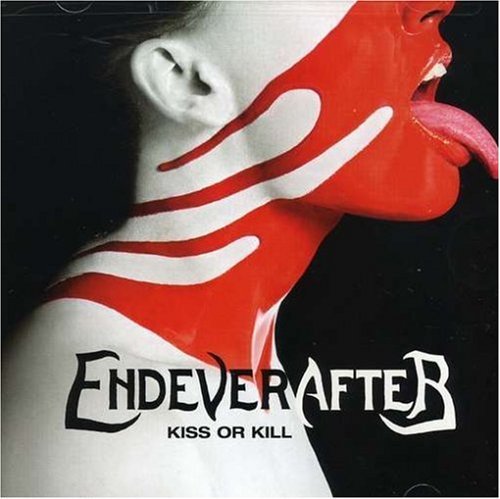 Endeverafter/Kiss Or Kill