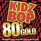 Kidz Bop Kids Kidz Bop 80s Gold Kidz Bop Kids 