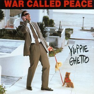 WAR CALLED PEACE/YUPPIE GHETTO