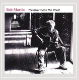 Bob Martin River Turns The Wheel 