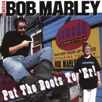 Bob Marley Put The Boots To 'er 