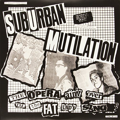 Suburban Mutilation/Opera Ain'T Over Til The Fat L@Opera Ain'T Over Til The Fat L