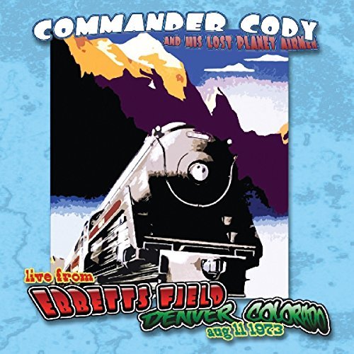 Commander Cody & His Lost Planet Airmen/Live At Ebbett's Field